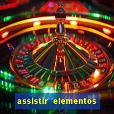 assistir elementos completo dublado